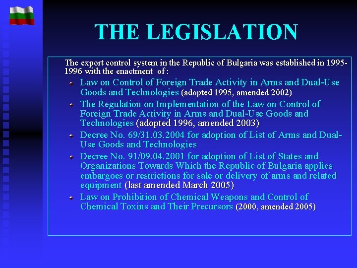 THE LEGISLATION The export control system in the Republic of Bulgaria was established in