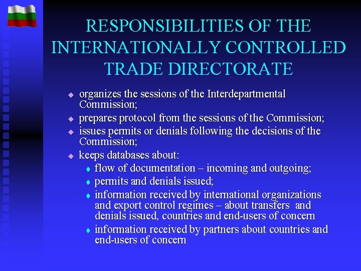 RESPONSIBILITIES OF THE INTERNATIONALLY CONTROLLED TRADE DIRECTORATE u u organizes the sessions of the
