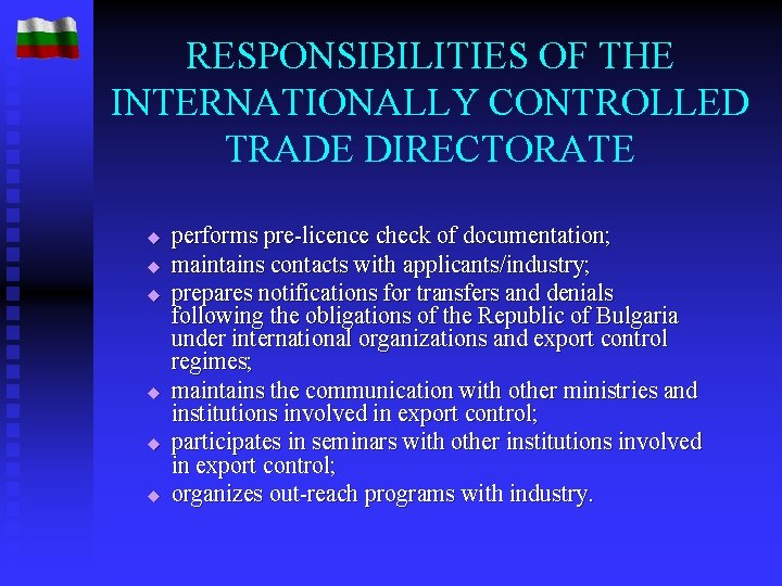 RESPONSIBILITIES OF THE INTERNATIONALLY CONTROLLED TRADE DIRECTORATE u u u performs pre-licence check of