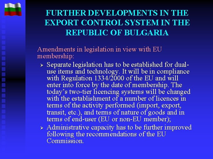 FURTHER DEVELOPMENTS IN THE EXPORT CONTROL SYSTEM IN THE REPUBLIC OF BULGARIA Amendments in
