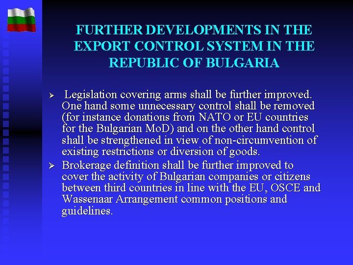 FURTHER DEVELOPMENTS IN THE EXPORT CONTROL SYSTEM IN THE REPUBLIC OF BULGARIA Ø Ø