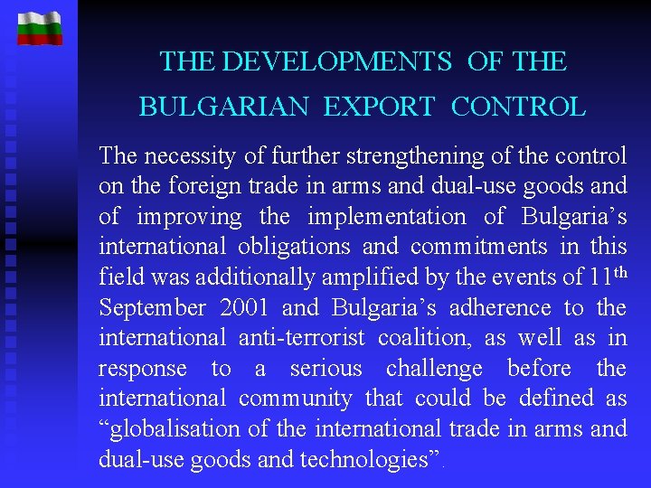 THE DEVELOPMENTS OF THE BULGARIAN EXPORT CONTROL The necessity of further strengthening of the