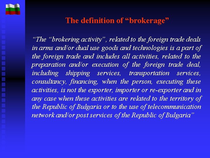 The definition of “brokerage” “The “brokering activity”, related to the foreign trade deals in