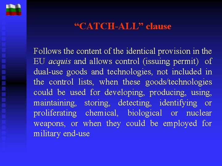 “CATCH-ALL” clause Follows the content of the identical provision in the EU acquis and