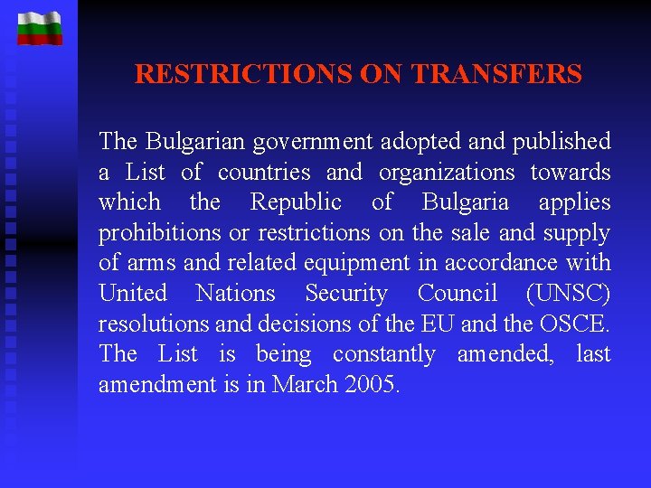 RESTRICTIONS ON TRANSFERS The Bulgarian government adopted and published a List of countries and