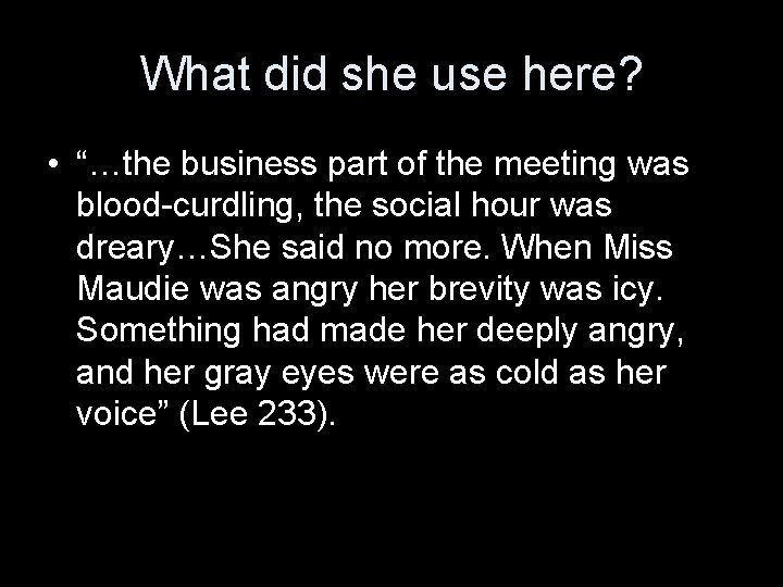 What did she use here? • “…the business part of the meeting was blood-curdling,