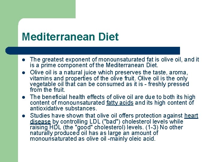 Mediterranean Diet l l The greatest exponent of monounsaturated fat is olive oil, and