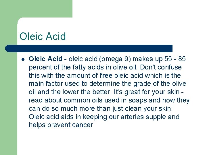 Oleic Acid l Oleic Acid - oleic acid (omega 9) makes up 55 -