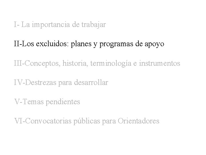 I- La importancia de trabajar II-Los excluidos: planes y programas de apoyo III-Conceptos, historia,
