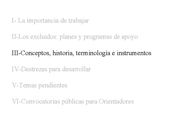 I- La importancia de trabajar II-Los excluidos: planes y programas de apoyo III-Conceptos, historia,