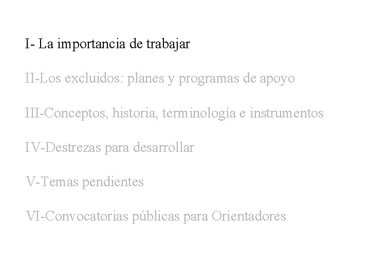 I- La importancia de trabajar II-Los excluidos: planes y programas de apoyo III-Conceptos, historia,