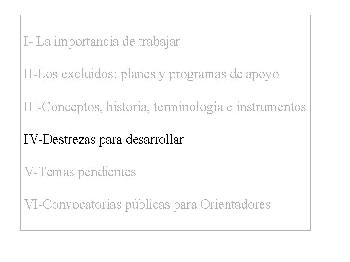 I- La importancia de trabajar II-Los excluidos: planes y programas de apoyo III-Conceptos, historia,