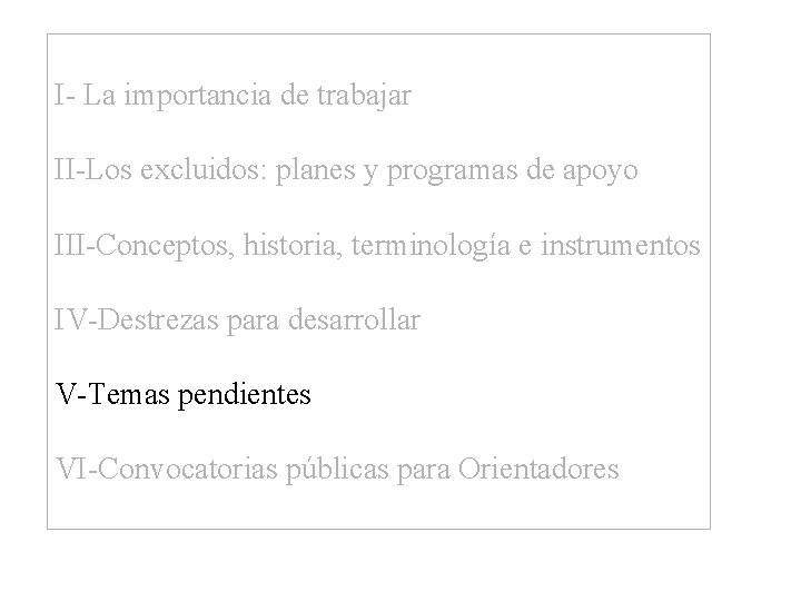 I- La importancia de trabajar II-Los excluidos: planes y programas de apoyo III-Conceptos, historia,