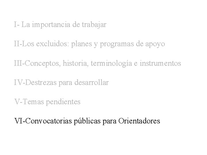 I- La importancia de trabajar II-Los excluidos: planes y programas de apoyo III-Conceptos, historia,