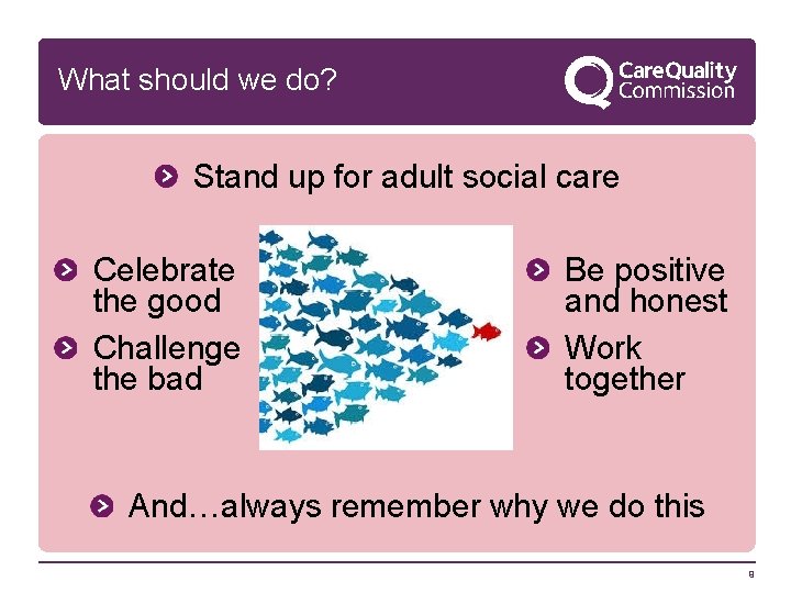 What should we do? Stand up for adult social care Celebrate the good Challenge