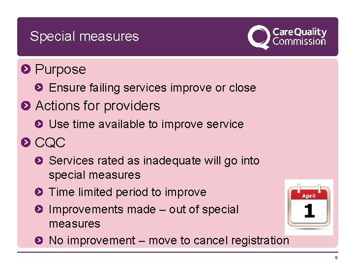 Special measures Purpose Ensure failing services improve or close Actions for providers Use time