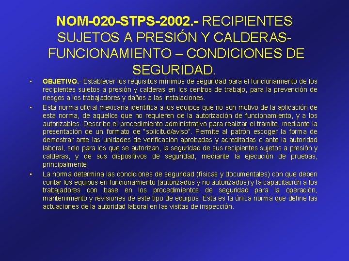 NOM-020 -STPS-2002. - RECIPIENTES SUJETOS A PRESIÓN Y CALDERAS- FUNCIONAMIENTO – CONDICIONES DE SEGURIDAD.
