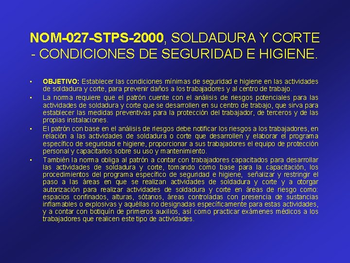 NOM-027 -STPS-2000, SOLDADURA Y CORTE - CONDICIONES DE SEGURIDAD E HIGIENE. • • OBJETIVO: