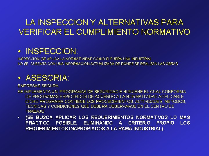 LA INSPECCION Y ALTERNATIVAS PARA VERIFICAR EL CUMPLIMIENTO NORMATIVO • INSPECCION: INSPECCION (SE APLICA