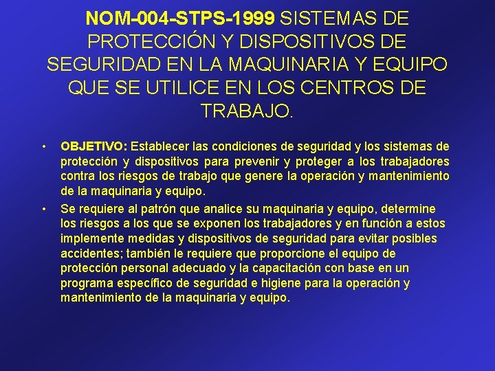 NOM-004 -STPS-1999 SISTEMAS DE PROTECCIÓN Y DISPOSITIVOS DE SEGURIDAD EN LA MAQUINARIA Y EQUIPO