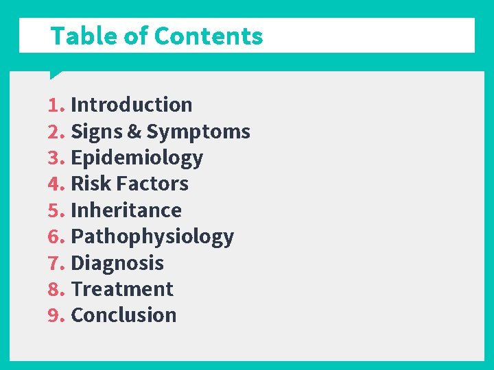 Table of Contents 1. Introduction 2. Signs & Symptoms 3. Epidemiology 4. Risk Factors