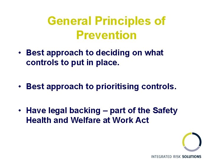 General Principles of Prevention • Best approach to deciding on what controls to put