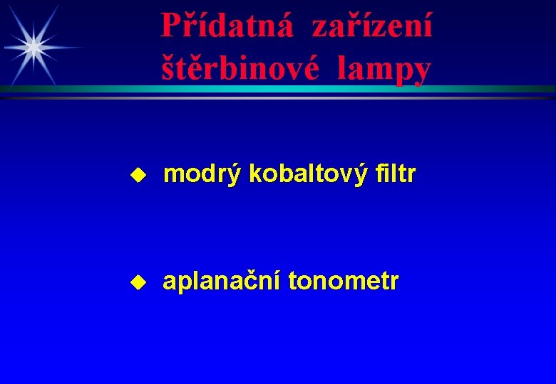 Přídatná zařízení štěrbinové lampy u modrý kobaltový filtr u aplanační tonometr 