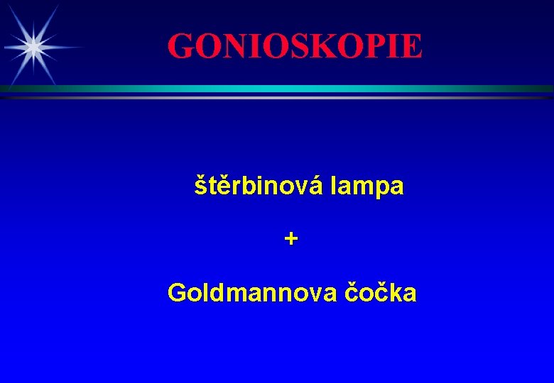 GONIOSKOPIE štěrbinová lampa + Goldmannova čočka 