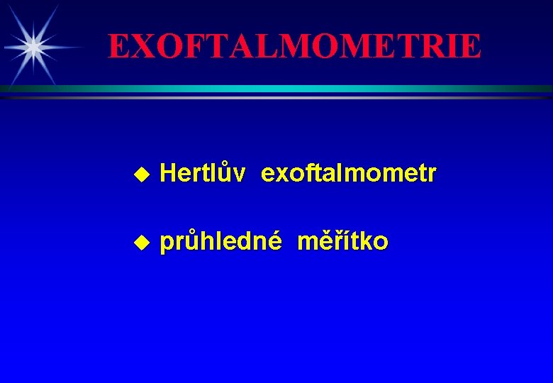 EXOFTALMOMETRIE u Hertlův exoftalmometr u průhledné měřítko 