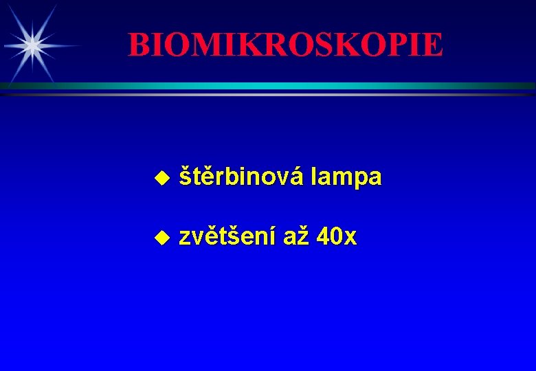 BIOMIKROSKOPIE u štěrbinová lampa u zvětšení až 40 x 