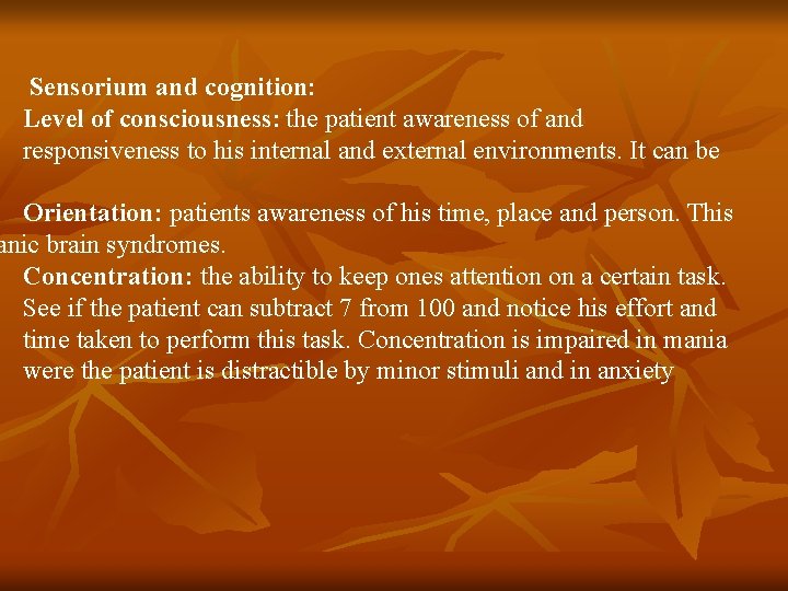 Sensorium and cognition: Level of consciousness: the patient awareness of and responsiveness to his