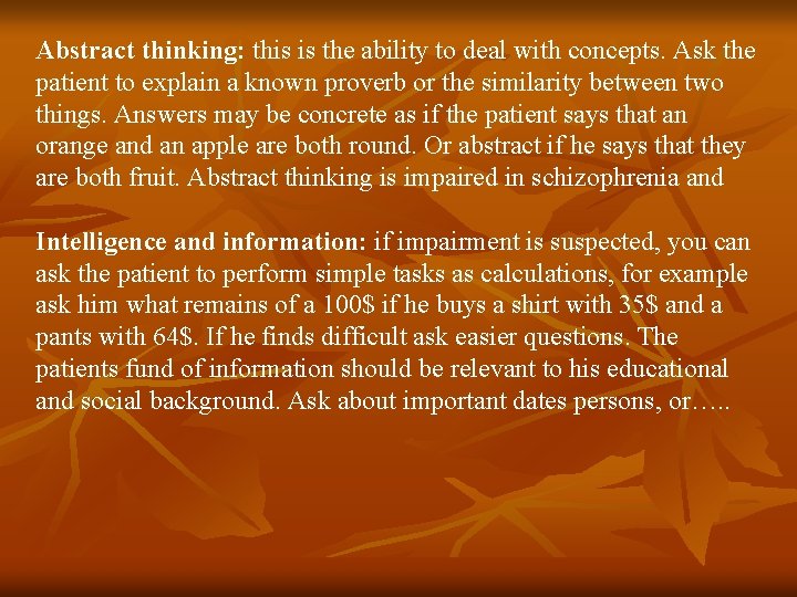 Abstract thinking: this is the ability to deal with concepts. Ask the patient to