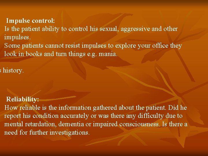 Impulse control: Is the patient ability to control his sexual, aggressive and other impulses.