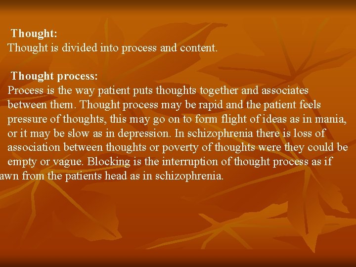 Thought: Thought is divided into process and content. Thought process: Process is the way