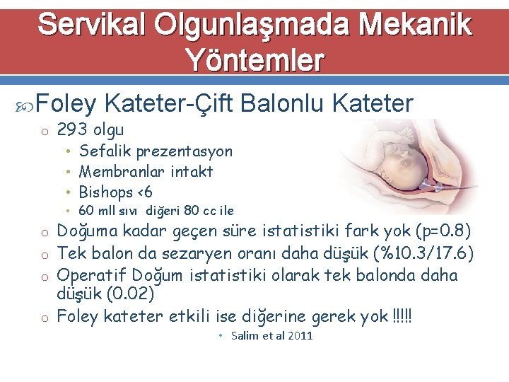 Servikal Olgunlaşmada Mekanik Yöntemler Foley Kateter-Çift Balonlu Kateter o 293 olgu • Sefalik prezentasyon