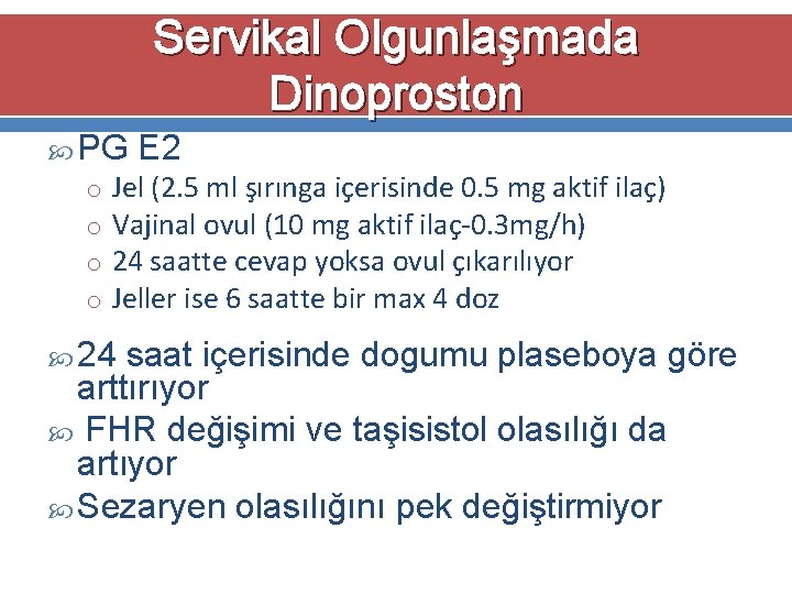 Servikal Olgunlaşmada Dinoproston PG E 2 o Jel (2. 5 ml şırınga içerisinde 0.