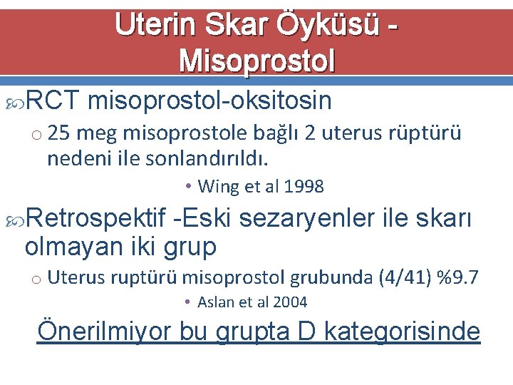 Uterin Skar Öyküsü Misoprostol RCT misoprostol-oksitosin o 25 meg misoprostole bağlı 2 uterus rüptürü