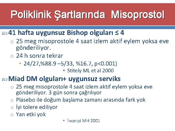 Poliklinik Şartlarında Misoprostol 41 hafta uygunsuz Bishop olguları ≤ 4 o 25 meg misoprostole