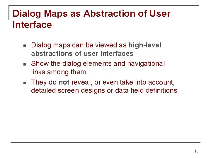 Dialog Maps as Abstraction of User Interface n n n Dialog maps can be