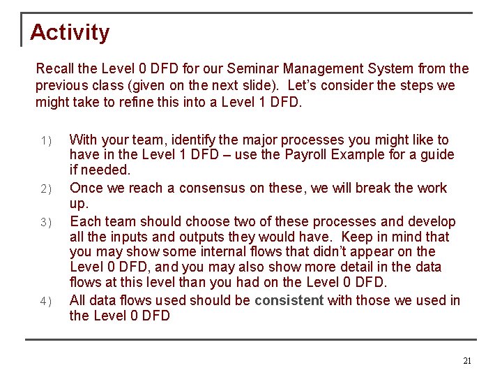 Activity Recall the Level 0 DFD for our Seminar Management System from the previous