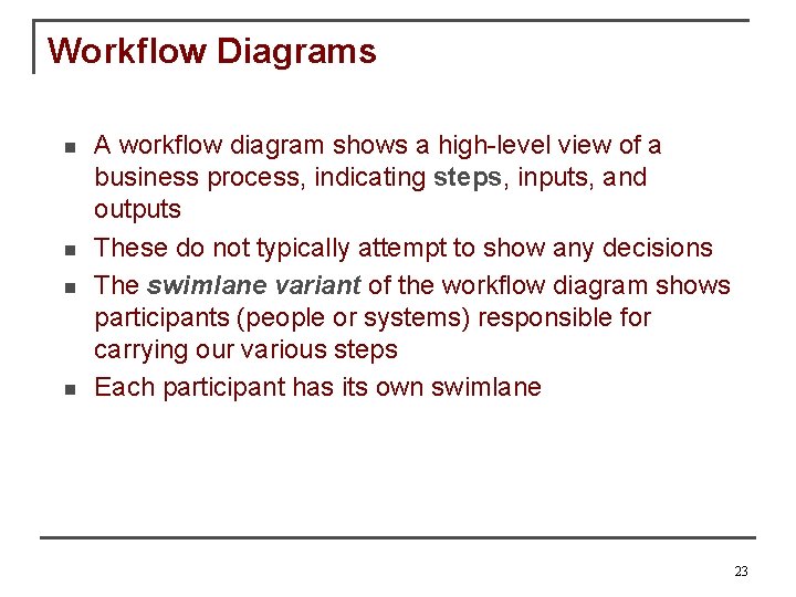 Workflow Diagrams n n A workflow diagram shows a high-level view of a business