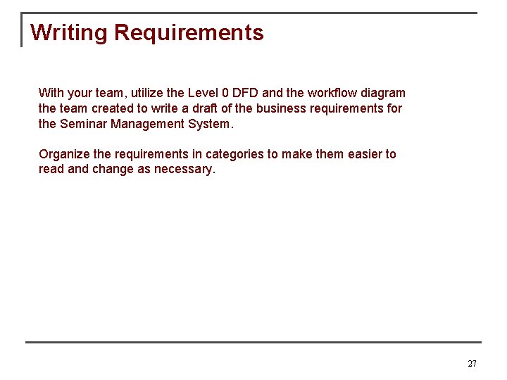 Writing Requirements With your team, utilize the Level 0 DFD and the workflow diagram