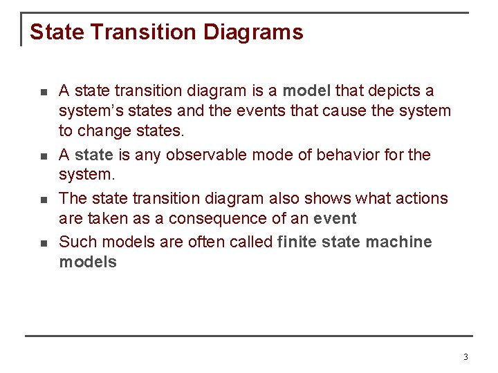 State Transition Diagrams n n A state transition diagram is a model that depicts