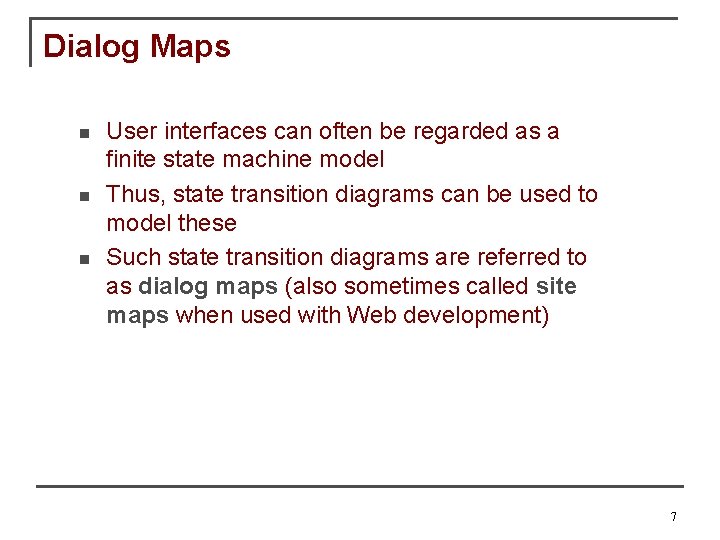 Dialog Maps n n n User interfaces can often be regarded as a finite