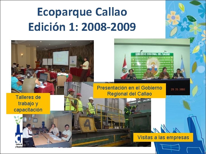 Ecoparque Callao Edición 1: 2008 -2009 Talleres de trabajo y capacitación Presentación en el