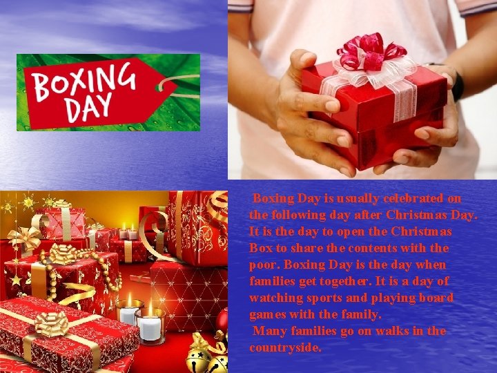 Boxing Day is usually celebrated on the following day after Christmas Day. It is