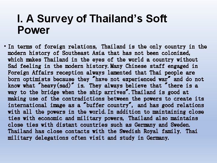 I. A Survey of Thailand’s Soft Power • In terms of foreign relations, Thailand