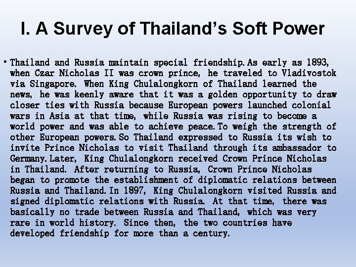 I. A Survey of Thailand’s Soft Power • Thailand Russia maintain special friendship. As