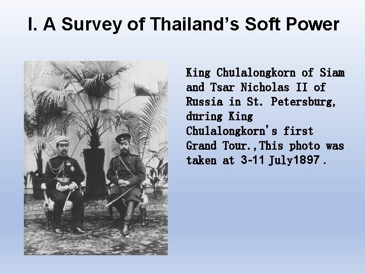 I. A Survey of Thailand’s Soft Power King Chulalongkorn of Siam and Tsar Nicholas