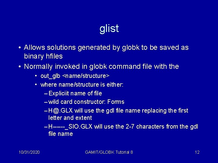 glist • Allows solutions generated by globk to be saved as binary hfiles •